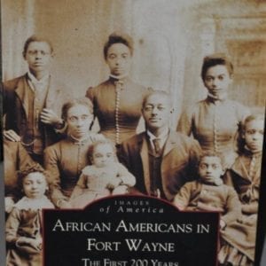 African-Americans in Fort Wayne: The First 200 Years