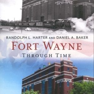 Fort Wayne Through Time