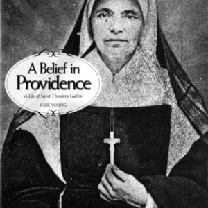 A Belief in Providence: A Life of Saint Theodora Guerin