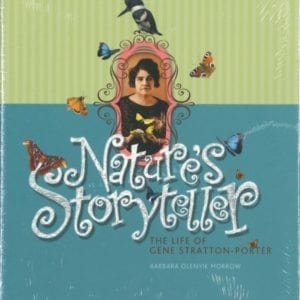 Nature's Storyteller: The Life of Gene Stratton-Porter
